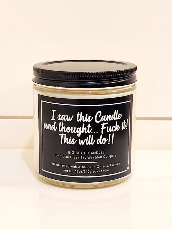 I saw This Candle And Thought….. Fuck It!  This Will Do!!              #1061